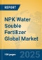 NPK Water Souble Fertilizer Global Market Insights 2025, Analysis and Forecast to 2030, by Manufacturers, Regions, Technology, Application, Product Type - Product Thumbnail Image