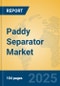 Paddy Separator Market Insights 2025, Analysis and Forecast to 2030, by Manufacturers, Regions, Technology, Application, Product Type - Product Image