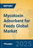 Mycotoxin Adsorbent for Feeds Global Market Insights 2025, Analysis and Forecast to 2030, by Manufacturers, Regions, Technology, Application, Product Type- Product Image