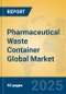 Pharmaceutical Waste Container Global Market Insights 2025, Analysis and Forecast to 2030, by Manufacturers, Regions, Technology, Application, Product Type - Product Thumbnail Image