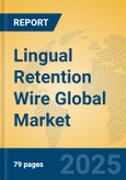 Lingual Retention Wire Global Market Insights 2025, Analysis and Forecast to 2030, by Manufacturers, Regions, Technology, Application, Product Type- Product Image