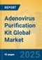 Adenovirus Purification Kit Global Market Insights 2025, Analysis and Forecast to 2030, by Manufacturers, Regions, Technology, Application, Product Type - Product Image
