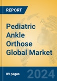 Pediatric Ankle Orthose Global Market Insights 2024, Analysis and Forecast to 2029, by Manufacturers, Regions, Technology, Application, Product Type- Product Image