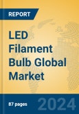 LED Filament Bulb Global Market Insights 2024, Analysis and Forecast to 2029, by Manufacturers, Regions, Technology, Application- Product Image