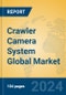Crawler Camera System Global Market Insights 2024, Analysis and Forecast to 2029, by Manufacturers, Regions, Technology, Application - Product Image