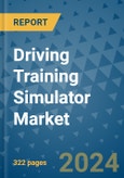 Driving Training Simulator Market - Global Industry Analysis, Size, Share, Growth, Trends, and Forecast 2024-2031- (By Derivatives Coverage, Geographic Coverage and By Company)- Product Image