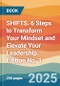 SHIFTS. 6 Steps to Transform Your Mindset and Elevate Your Leadership. Edition No. 1 - Product Thumbnail Image