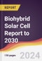 Biohybrid Solar Cell Report: Trends, Forecast and Competitive Analysis to 2030 - Product Thumbnail Image