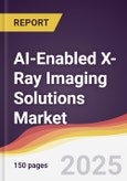 AI-Enabled X-Ray Imaging Solutions Market Report: Trends, Forecast and Competitive Analysis to 2031- Product Image