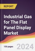 Industrial Gas for The Flat Panel Display Market Report: Trends, Forecast and Competitive Analysis to 2030- Product Image