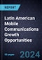 Latin American Mobile Communications Growth Opportunities - Product Thumbnail Image