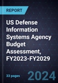 US Defense Information Systems Agency Budget Assessment, FY2023-FY2029- Product Image