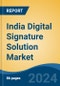 India Digital Signature Solution Market, By Region, Competition, Forecast and Opportunities 2020-2030F - Product Image
