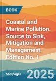 Coastal and Marine Pollution. Source to Sink, Mitigation and Management. Edition No. 1- Product Image