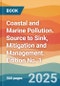 Coastal and Marine Pollution. Source to Sink, Mitigation and Management. Edition No. 1 - Product Thumbnail Image