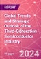 Global Trends and Strategic Outlook of the Third-Generation Semiconductor Industry - Product Image