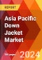 Asia Pacific Down Jacket Market, By Type, By Fill Power, By Size, By Sleeve, By Length, By Gender, By Distribution Channel, By Region - Market Size, Industry Dynamics, Opportunity Analysis and Forecast for 2024-2031 - Product Thumbnail Image