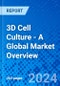 3D Cell Culture - A Global Market Overview - Product Image