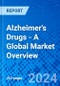 Alzheimer's Drugs - A Global Market Overview - Product Image