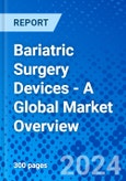 Bariatric Surgery Devices - A Global Market Overview- Product Image