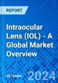 Intraocular Lens (IOL) - A Global Market Overview- Product Image