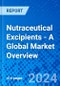 Nutraceutical Excipients - A Global Market Overview - Product Image