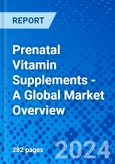 Prenatal Vitamin Supplements - A Global Market Overview- Product Image