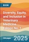 Diversity, Equity, and Inclusion in Veterinary Medicine. Edition No. 1 - Product Thumbnail Image