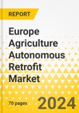 Europe Agriculture Autonomous Retrofit Market: Focus on Application, Product, and Country - Analysis and Forecast, 2023-2033- Product Image