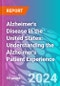 Alzheimer's Disease in the United States: Understanding the Alzheimer's Patient Experience - Product Thumbnail Image
