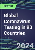2024-2028 Global Coronavirus Testing in 90 Countries: Five-Year Volume and Sales Forecasts, Supplier Sales and Shares, Competitive Analysis, Diagnostic Assays and Instrumentation- Product Image
