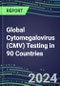 2024-2028 Global Cytomegalovirus (CMV) Testing in 90 Countries: Five-Year Volume and Sales Forecasts, Supplier Sales and Shares, Competitive Analysis, Diagnostic Assays and Instrumentation - Product Image