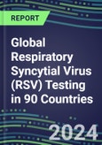 2024-2028 Global Respiratory Syncytial Virus (RSV) Testing in 90 Countries: Five-Year Volume and Sales Forecasts, Supplier Sales and Shares, Competitive Analysis, Diagnostic Assays and Instrumentation- Product Image