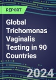 2024-2028 Global Trichomonas Vaginalis Testing in 90 Countries: Five-Year Volume and Sales Forecasts, Supplier Sales and Shares, Competitive Analysis, Diagnostic Assays and Instrumentation- Product Image