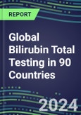 2024-2028 Global Bilirubin Total Testing in 90 Countries: Five-Year Volume and Sales Forecasts, Supplier Sales and Shares, Competitive Analysis, Diagnostic Assays and Instrumentation- Product Image