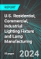 U.S. Residential, Commercial, Industrial Lighting Fixture and Lamp Manufacturing: Analytics, Extensive Financial Benchmarks, Metrics and Revenue Forecasts to 2030 - Product Thumbnail Image