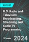 U.S. Radio and Television (TV) Broadcasting, Streaming and Cable TV Programming: Analytics, Extensive Financial Benchmarks, Metrics and Revenue Forecasts to 2030 - Product Image