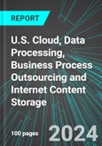 U.S. Cloud, Data Processing, Business Process Outsourcing (BPO) and Internet Content Storage: Analytics, Extensive Financial Benchmarks, Metrics and Revenue Forecasts to 2030- Product Image