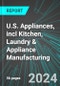 U.S. Appliances, incl Kitchen (Refrigerators, Stoves, etc.), Laundry & Appliance Manufacturing: Analytics, Extensive Financial Benchmarks, Metrics and Revenue Forecasts to 2030 - Product Image