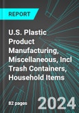 U.S. Plastic Product Manufacturing, Miscellaneous, Incl Trash Containers, Household Items: Analytics, Extensive Financial Benchmarks, Metrics and Revenue Forecasts to 2030- Product Image