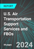 U.S. Air Transportation Support Services and FBOs: Analytics, Extensive Financial Benchmarks, Metrics and Revenue Forecasts to 2030- Product Image