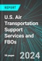 U.S. Air Transportation Support Services and FBOs: Analytics, Extensive Financial Benchmarks, Metrics and Revenue Forecasts to 2030 - Product Image