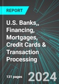 U.S. Banks, (Banking and Lending), Financing, Mortgages, Credit Cards & Transaction Processing: Analytics, Extensive Financial Benchmarks, Metrics and Revenue Forecasts to 2030- Product Image