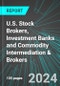 U.S. Stock Brokers (Securities), Investment Banks and Commodity Intermediation & Brokers: Analytics, Extensive Financial Benchmarks, Metrics and Revenue Forecasts to 2030 - Product Thumbnail Image