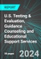 U.S. Testing & Evaluation, Guidance Counseling and Educational Support Services: Analytics, Extensive Financial Benchmarks, Metrics and Revenue Forecasts to 2030 - Product Thumbnail Image