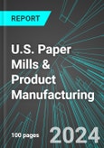 U.S. Paper Mills & Product (Newsprint, Paperboard Boxes, Packaging, Sanitary) Manufacturing: Analytics, Extensive Financial Benchmarks, Metrics and Revenue Forecasts to 2030- Product Image