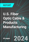 U.S. Fiber Optic Cable (Fibre Optic Wire) & Products Manufacturing: Analytics, Extensive Financial Benchmarks, Metrics and Revenue Forecasts to 2030- Product Image