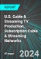 U.S. Cable & Streaming TV Production, Subscription Cable & Streaming Networks: Analytics, Extensive Financial Benchmarks, Metrics and Revenue Forecasts to 2030 - Product Thumbnail Image