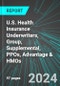 U.S. Health Insurance Underwriters (Carriers), Group, Supplemental, PPOs, Advantage & HMOs: Analytics, Extensive Financial Benchmarks, Metrics and Revenue Forecasts to 2030 - Product Image
