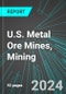 U.S. Metal Ore Mines (Iron, Gold, Silver, Copper, Nickle, Uranium and Radium), Mining: Analytics, Extensive Financial Benchmarks, Metrics and Revenue Forecasts to 2030 - Product Thumbnail Image